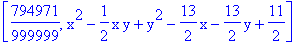 [794971/999999, x^2-1/2*x*y+y^2-13/2*x-13/2*y+11/2]